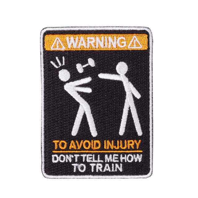 Patch TO AVOID INJURY DON'T TELL ME HOW TO TRAIN